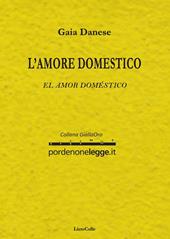 Amore domestico-El amor doméstico. Ediz. bilingue