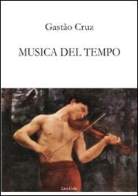 Musica del tempo - Gastão Cruz - Libro LietoColle 2016, Blu altre terre | Libraccio.it