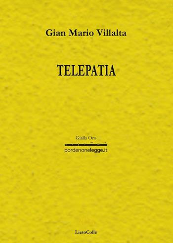 Telepatia - G. Mario Villalta - Libro LietoColle 2016, Gialla-pordenonelegge.it | Libraccio.it