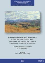 L'Appennino in età romana e nel primo Medioevo. Viabilità e popolamento nelle Marche e nell'Italia centro-settentrionale. Atti del Convegno (Corinaldo, 2001)  - Libro Ante Quem 2004, Studi e scavi. Nuova serie | Libraccio.it