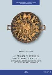 La figura di Theseus nella ceramica attica. Iconografia e iconologia del mito nell'Atene arcaica e classica. Con CD-ROM