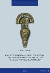 Oggetti di ornamento personale. Dall'Emilia Romagna Bizantina: i contesti di rinvenimento - Cinzia Cavallari - Libro Ante Quem 2005, Studi e scavi. Nuova serie | Libraccio.it