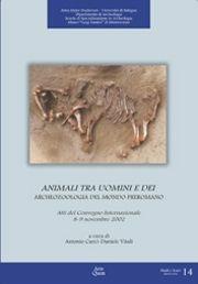 Animali tra uomini e dei. Archeozoologia del mondo preromano. Atti del Convegno internazionale (8-9 novembre 2002)  - Libro Ante Quem 2006, Studi e scavi. Nuova serie | Libraccio.it