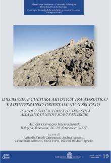 Ideologia e cultura artistica tra Adriatico e Mediterraneo orientale (IV-X secolo). Atti del convegno  - Libro Ante Quem 2009, Studi e scavi. Nuova serie | Libraccio.it