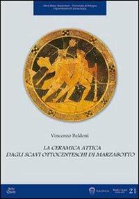 La ceramica attica dagli scavi ottocenteschi di Marzabotto - Vincenzo Baldoni - Libro Ante Quem 2009, Studi e scavi. Nuova serie | Libraccio.it