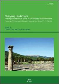 Changing landscapes. The impact of roman towns in the western Mediterranean...  - Libro Ante Quem 2010, Ricerche. Series maior | Libraccio.it