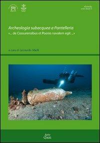 Archeologia subacquea a Pantelleria «... de Cossurensibus et Poenis navalem egit...»  - Libro Ante Quem 2012, Ricerche. Series maior | Libraccio.it