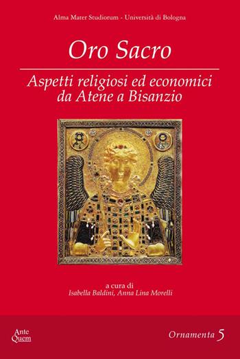 Oro sacro. Aspetti religiosi ed economici da Atene a Bisanzio  - Libro Ante Quem 2014, Ornamenta | Libraccio.it
