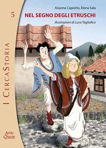 Nel segno degli etruschi - Arianna Capiotto, Elena Sala - Libro Ante Quem 2017, I cercaStoria | Libraccio.it