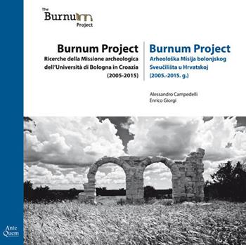 Burnum Project. Ricerche della missione archeologica dell'università di Bologna in Croazia (2005-2015). Ediz. italiana e croata - Alessandro Campedelli, Enrico Giorgi - Libro Ante Quem 2018 | Libraccio.it