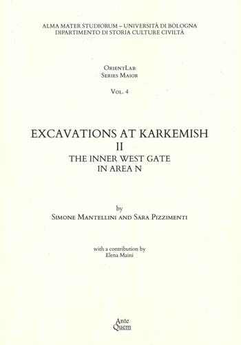 Excavations at Karkemish. Vol. 2: The inner west gate in area N - Sara Pizzimenti - Libro Ante Quem 2021, OrientLab Series Maior | Libraccio.it