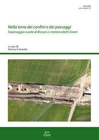 Nella terra dei confini e dei passaggi. Il paesaggio rurale di Biccari e i metanodotti Snam  - Libro Ante Quem 2020, Ricerche. Series maior | Libraccio.it