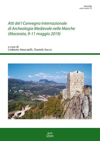 Atti del 1º Convegno Internazionale di archeologia medievale nelle Marche (Macerata, 9-11 maggio 2019)  - Libro Ante Quem 2021, Ricerche. Series maior | Libraccio.it