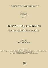 Excavations at Karkemish. Vol. 4: The Neo-Assyrian Well in Area C
