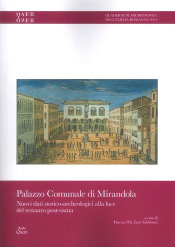 Palazzo comunale di Mirandola. Nuovi dati storico-archeologici alla luce del restauro post-sisma - Lara Sabbionesi, Vanessa Poli - Libro Ante Quem 2026 | Libraccio.it