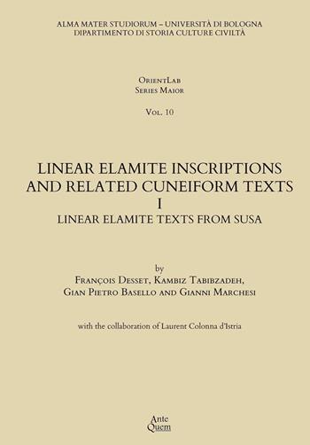 Linear elamite inscriptions and related cuneiform texts I. Linear elamite texts from Susa. Vol. 10 - Gianni Marchesi, Gian Pietro Basello, Francois Desset - Libro Ante Quem 2026 | Libraccio.it