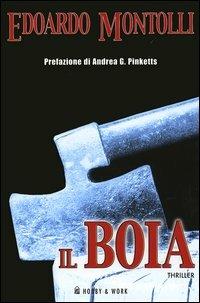 Il boia - Edoardo Montolli - Libro Hobby & Work Publishing 2005, Giallo & nero | Libraccio.it