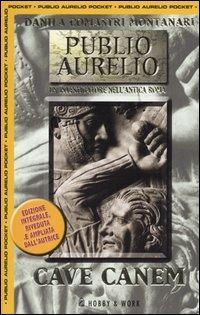 Cave canem - Danila Comastri Montanari - Libro Hobby & Work Publishing 2005, Publio Aurelio Pocket | Libraccio.it