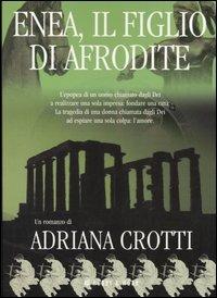 Enea, il figlio di Afrodite. Vol. 3 - Adriana Crotti - Libro Hobby & Work Publishing 2005, All'ombra degli Dei | Libraccio.it