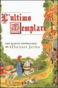 L' ultimo templare - Michael Jecks - Libro Hobby & Work Publishing 2005, Giallo & nero | Libraccio.it