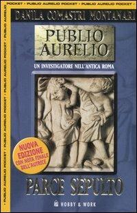 Parce sepulto - Danila Comastri Montanari - Libro Hobby & Work Publishing 2005, Publio Aurelio Pocket | Libraccio.it