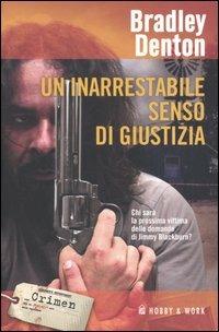 Un inarrestabile senso di giustizia - Bradley Denton - Libro Hobby & Work Publishing 2005, Crimen | Libraccio.it