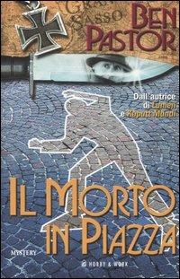 Il morto in piazza - Ben Pastor - Libro Hobby & Work Publishing 2005, Giallo & nero | Libraccio.it