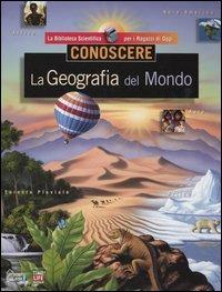 Conoscere. La geografia del mondo  - Libro Hobby & Work Publishing 2005, La Biblioteca Scient. per Ragazzi di Oggi | Libraccio.it