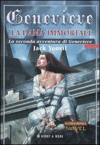 La dama immortale. Geneviève. Vol. 2 - Jack Yeovil - Libro Hobby & Work Publishing 2005, Fantasy world | Libraccio.it
