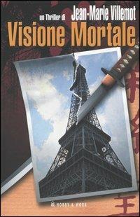 Visione mortale - Jean-Marie Villemot - Libro Hobby & Work Publishing 2005, Giallo & nero | Libraccio.it