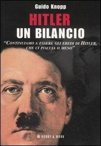 Hitler. Un bilancio - Guido Knopp - Libro Hobby & Work Publishing 2005, Saggi storici | Libraccio.it