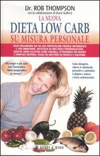 La nuova dieta low carb su misura personale - Rob Thompson, Diane Stafford - Libro Hobby & Work Publishing 2006 | Libraccio.it