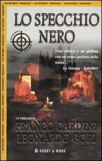 Lo specchio nero - Franco Cardini, Leonardo Gori - Libro Hobby & Work Publishing 2006, Mystery Pocket | Libraccio.it