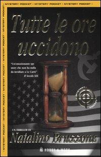 Tutte le ore uccidono - Natalino Bruzzone - Libro Hobby & Work Publishing 2006, Mystery Pocket | Libraccio.it