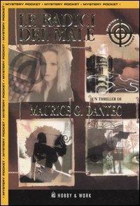 Le radici del male - Maurice G. Dantec - Libro Hobby & Work Publishing 2006, Mystery Pocket | Libraccio.it