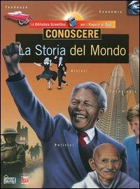 Conoscere. La storia del mondo  - Libro Hobby & Work Publishing 2006, La Biblioteca Scient. per Ragazzi di Oggi | Libraccio.it