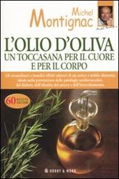 L' olio d'oliva. Un toccasana per il cuore e per il corpo