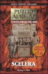 Scelera - Danila Comastri Montanari - Libro Hobby & Work Publishing 2006, Publio Aurelio Pocket | Libraccio.it