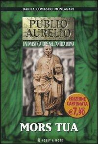 Mors tua - Danila Comastri Montanari - Libro Hobby & Work Publishing 2006, Publio Aurelio Pocket | Libraccio.it