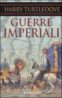 Guerre imperiali - Harry Turtledove - Libro Hobby & Work Publishing 2006, Valis | Libraccio.it