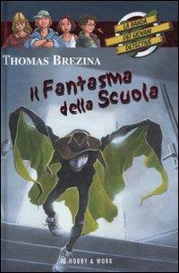Il fantasma della scuola. La banda dei giovani detective - Thomas Brezina - Libro Hobby & Work Publishing 2006 | Libraccio.it