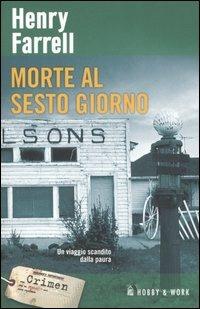 Morte al sesto giorno - Henry Farrell - Libro Hobby & Work Publishing 2007, Crimen | Libraccio.it