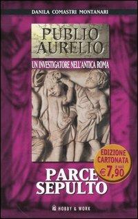 Parce sepulto - Danila Comastri Montanari - Libro Hobby & Work Publishing 2006, Publio Aurelio Pocket | Libraccio.it