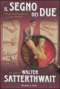 Il segno dei due - Walter Satterthwait - Libro Hobby & Work Publishing 2006, Giallo & nero | Libraccio.it