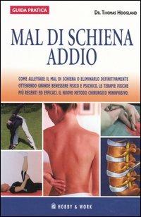 Mal di schiena addio - Thomas Hoogland - Libro Hobby & Work Publishing 2006, Guida pratica | Libraccio.it