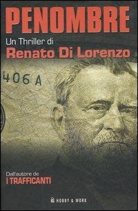 Penombre - Renato Di Lorenzo - Libro Hobby & Work Publishing 2007, Giallo & nero | Libraccio.it