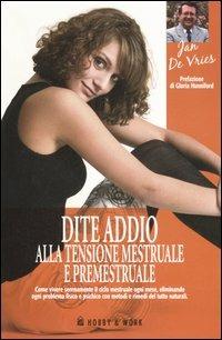 Dite addio alla tensione mestruale e premestruale - Jan De Vries - Libro Hobby & Work Publishing 2007 | Libraccio.it