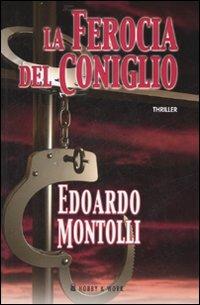 La ferocia del coniglio - Edoardo Montolli - Libro Hobby & Work Publishing 2007, Giallo & nero | Libraccio.it