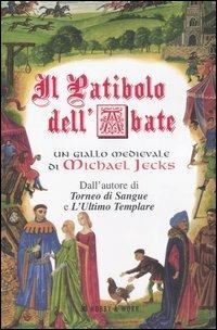 Il patibolo dell'abate - Michael Jecks - Libro Hobby & Work Publishing 2007, Giallo & nero | Libraccio.it