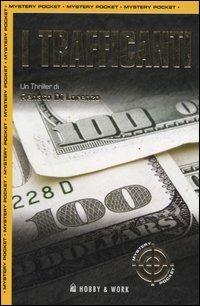 I trafficanti - Renato Di Lorenzo - Libro Hobby & Work Publishing 2007, Mystery Pocket | Libraccio.it